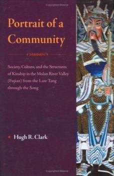 Hardcover Portrait of a Community: Society, Culture, and the Structures of Kinship in the Mulan River Valley (Fujian) from the Late Tang Through the Song Book