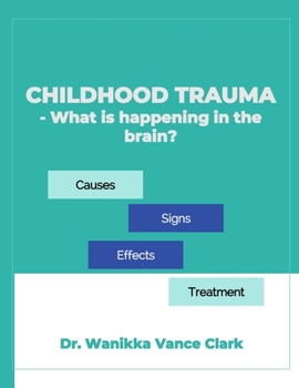 Paperback Childhood Trauma: What's Happening in my Brain Book