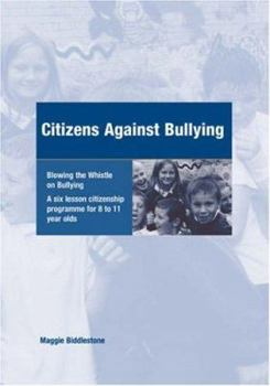 Paperback Citizens Against Bullying: A Six Lesson Citizenship Programme for 8 to 11 Year Olds Book