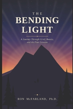 The Bending Light: A Journey Through Grief, Beauty, and the Four Lessons
