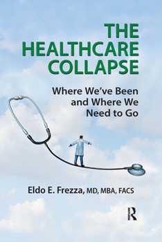 Paperback The Healthcare Collapse: Where We've Been and Where We Need to Go Book