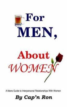 Paperback For Men, About Women: A Mans Guide to Interpersonal Relationships With Women Book