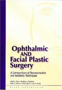 Hardcover Ophthalmic and Facial Plastic Surgery: A Compendium of Reconstructive and Aesthetic Techniques Book