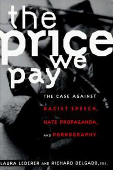 Paperback The Price We Pay: The Case Against Racist Speech, Hate Propaganda, and Pornography Book