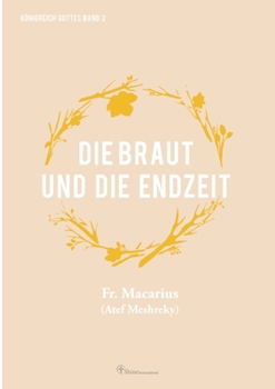 Die Braut und die Endzeit: Bräutlich werden - Christi Wiederkunft erwarten und vorbereiten