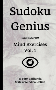 Paperback Sudoku Genius Mind Exercises Volume 1: El Toro, California State of Mind Collection Book