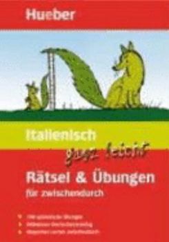 Paperback Italienisch ganz leicht. Rätsel und Übungen für zwischendurch: 100 spielerische Übungen. Müheloses Wortschatztraining. Bequemes Lernen zwischendurch [Italian] Book
