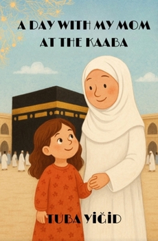 Paperback A Day with My Mom at the Kaaba Book