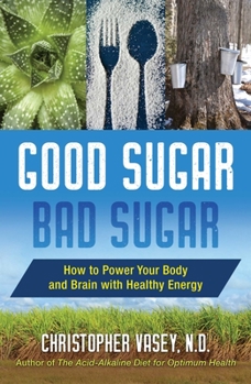 Paperback Good Sugar, Bad Sugar: How to Power Your Body and Brain with Healthy Energy Book