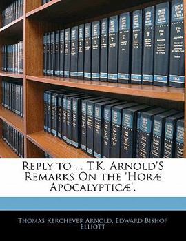 Paperback Reply to ... T.K. Arnold's Remarks on the 'horæ Apocalypticæ'. Book