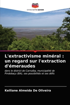 Paperback L'extractivisme minéral: un regard sur l'extraction d'émeraudes [French] Book