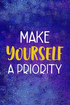 Make Yourself A Priority: Notebook Journal Composition Blank Lined Diary Notepad 120 Pages Paperback Blue Glass Male Body Positive