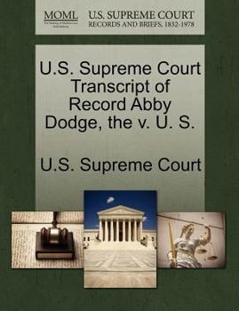 Paperback U.S. Supreme Court Transcript of Record Abby Dodge, the V. U. S. Book