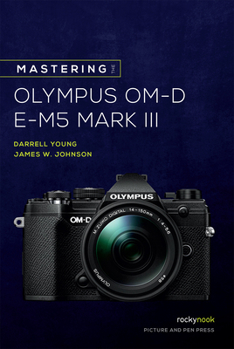 Paperback Mastering the Olympus Om-D E-M5 Mark III Book