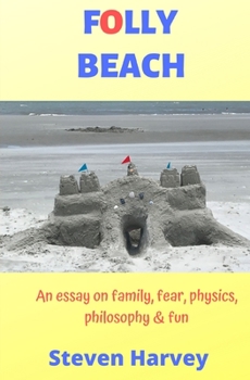 Paperback Folly Beach: An Essay on Family, Fear, Physics, Philosophy & Fun Book