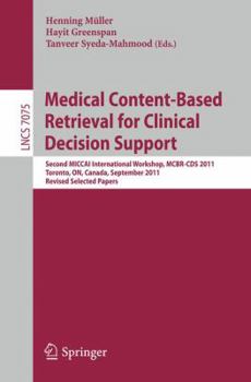 Paperback Medical Content-Based Retrieval for Clinical Decision Support: Second MICCAI International Workshop, MCBR-CDS 2011, Toronto, ON, Canada, September 22, Book