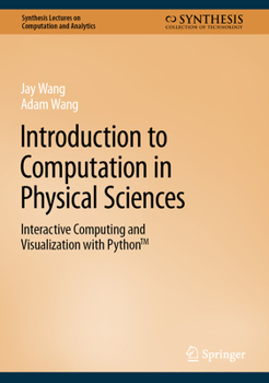 Hardcover Introduction to Computation in Physical Sciences: Interactive Computing and Visualization with Python(tm) Book