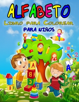 Alfabeto Libro para Colorear para Ni�os: Maravilloso libro para colorear del abecedario para ni�os y ni�as, libro de actividades del abecedario perfecto para ni�os peque�os, ni�os de jard�n de infanci