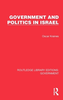Government and Politics in Israel (Routledge Library Editions: Government)