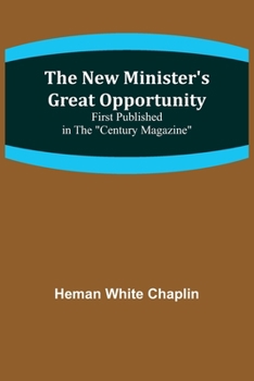 Paperback The New Minister's Great Opportunity; First published in the "Century Magazine" Book