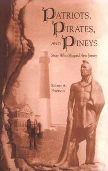 Hardcover Patriots, Pirates, and Pineys: Sixty Who Shaped New Jersey Book