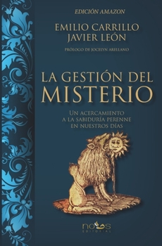 Paperback La Gestión del Misterio (Edición Amazon): Un acercamiento a la Sabiduría Perenne en nuestros días [Spanish] Book