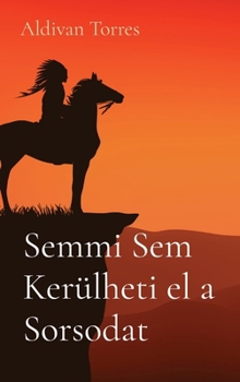Hardcover Semmi Sem Kerülheti el a Sorsodat [Hungarian] Book