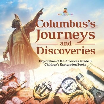 Paperback Columbus's Journeys and Discoveries Exploration of the Americas Grade 3 Children's Exploration Books Book