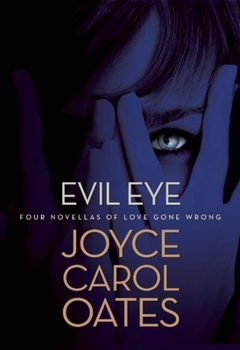 Hardcover Evil Eye: Four Novellas of Love Gone Wrong Book