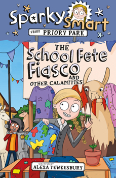 Paperback Sparky Smart from Priory Park: The School Fete Fiasco and Other Calamities Book