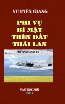 Phi Vu Bi Mat Tren DAT Thai LAN: Hard Cover