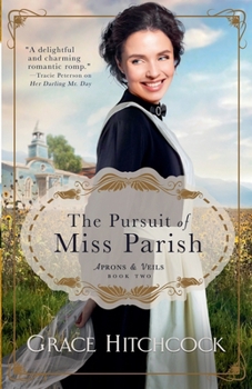 The Pursuit of Miss Parish - Book #2 of the Aprons & Veils