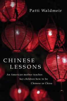 Paperback Chinese Lessons: An American mother teaches her children how to be Chinese in China Book