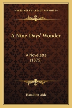 Paperback A Nine-Days' Wonder: A Novelette (1875) Book