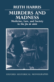 Hardcover Murders and Madness: Medicine, Law, and Society in the Fin de Siècle Book