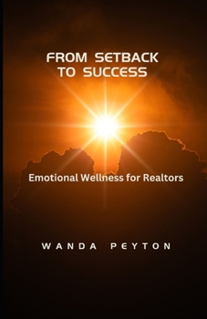 Paperback From Setback to Success: Emotional Wellness for Realtors Book