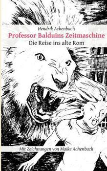 Paperback Professor Balduins Zeitmaschine: Die Reise ins alte Rom [German] Book