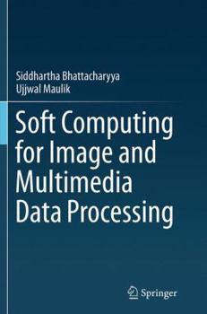 Paperback Soft Computing for Image and Multimedia Data Processing Book