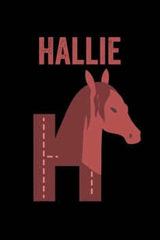 Hallie: Journal (Diary, Notebook) Personalized Custom Name Alphabet Horse Birthday Gift for Girls