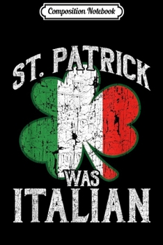 Composition Notebook: St Patrick Was Italian  Journal/Notebook Blank Lined Ruled 6x9 100 Pages