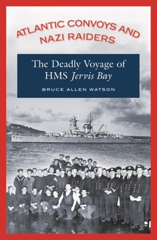 Hardcover Atlantic Convoys and Nazi Raiders: The Deadly Voyage of HMS Jervis Bay Book