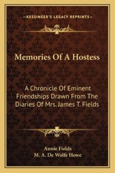 Paperback Memories Of A Hostess: A Chronicle Of Eminent Friendships Drawn From The Diaries Of Mrs. James T. Fields Book