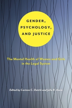 Gender, Psychology, and Justice: The Mental Health of Women and Girls in the Legal System - Book  of the Psychology and Crime Series