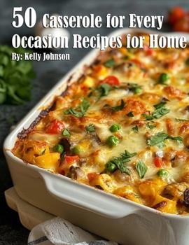 Paperback 50 Casseroles for Every Occasion Recipes for Home Book