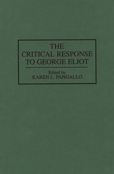 The Critical Response to George Eliot: (Critical Responses in Arts and Letters)