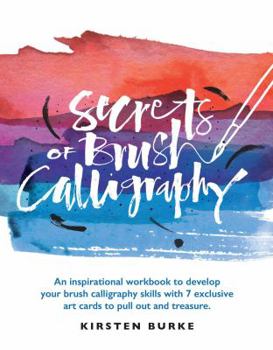 Paperback Secrets of Brush Calligraphy: An Inspirational Workbook to Develop Your Brush Calligraphy Skills with 7 Exclusive Art Cards to Pull Out and Treasure Book