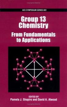 Hardcover Group 13 Chemistry: From Fundamentals to Applications (ACS Symposium Series) Book