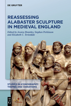 Hardcover Reassessing Alabaster Sculpture in Medieval England Book