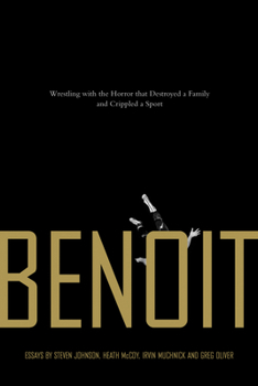 Paperback Benoit: Wrestling with the Horror That Destroyed a Family and Crippled a Sport Book