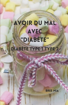 Paperback Avoir du mal avec "DIABÈTE": Diabète Type 1 Type 2 [French] Book